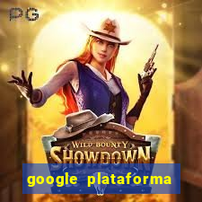 google plataforma de jogos